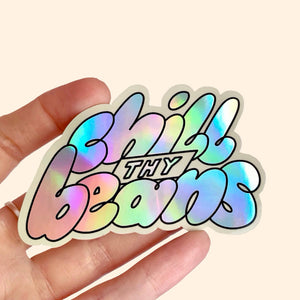 Chill Thy Beans Holographic Sticker