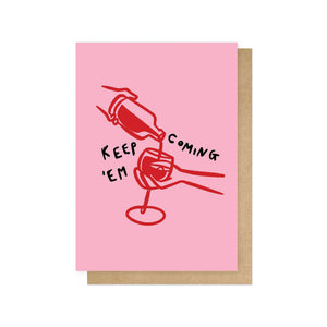 Keep 'Em Coming Pink Greetings Card