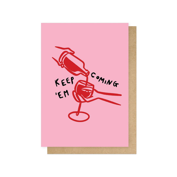 Keep 'Em Coming Pink Greetings Card